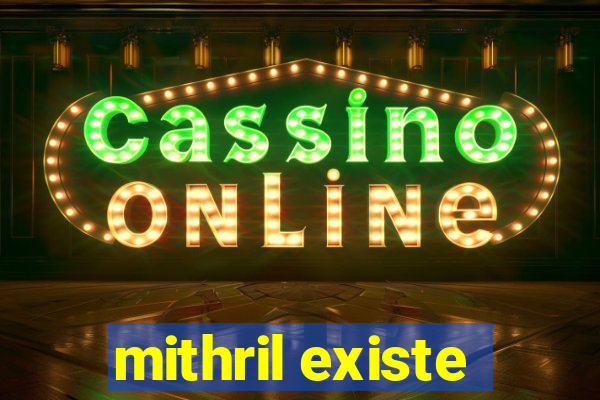 mithril existe